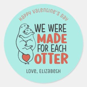 Gemaakt voor elke Otter Funny Pun Cute Valentijnsd Ronde Sticker