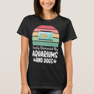 Gemakkelijk afgeleid door Aquariums en Dogs Lover T-shirt