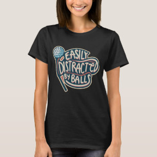 Gemakkelijk afgeleid door ballen Grappige Golf Bal T-shirt