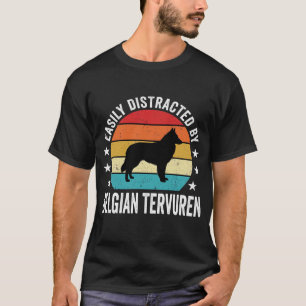Gemakkelijk Afgeleid Door Belgische Tervuren Hond T-shirt