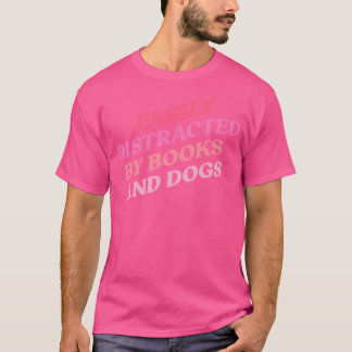 Gemakkelijk Afgeleid Door Boeken En Honden T-shirt