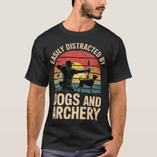 Gemakkelijk Afgeleid Door Boogschieten En Honden H T-shirt