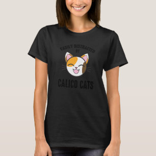 Gemakkelijk Afgeleid Door Calico Katten Calico Ka T-shirt