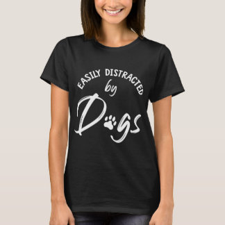 Gemakkelijk afgeleid door Dogs - Hondenliefhebber  T-shirt