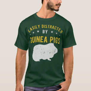 Gemakkelijk afgeleid door Guinee-varkens 148 T-shirt