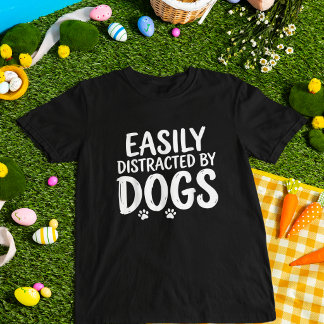Gemakkelijk Afgeleid door Honden Hond Liefhebber T T-shirt