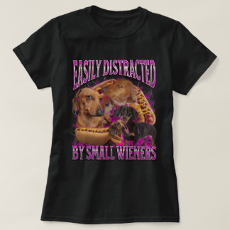 Gemakkelijk afgeleid door kleine Wieners Shirt