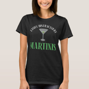 Gemakkelijk Afgeleid Door Martinis T-shirt