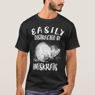 Gemakkelijk afgeleid door muskusratten t-shirt