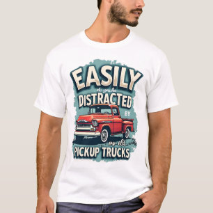 Gemakkelijk afgeleid door oude pick-up trucks - R T-shirt