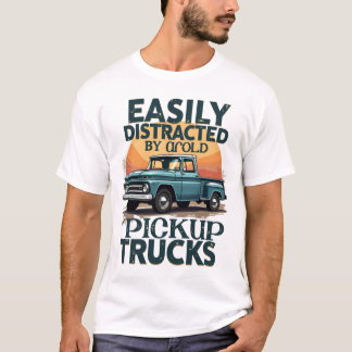 Gemakkelijk afgeleid door oude pick-up trucks - Re T-shirt