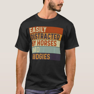Gemakkelijk afgeleid door paarden en grasparkieten t-shirt