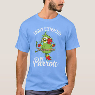 Gemakkelijk afgeleid door papegaaien dier vogel gr t-shirt