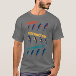 Gemakkelijk afgeleid door papegaaien t-shirt