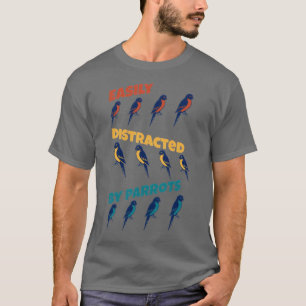 Gemakkelijk afgeleid door papegaaien t-shirt