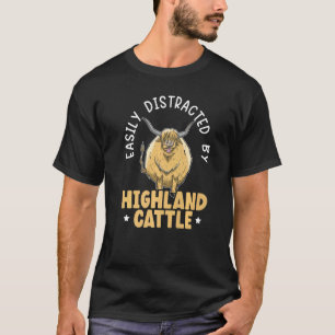 Gemakkelijk Afgeleid Door Schotse Hooglanders Koe T-shirt