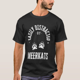Gemakkelijk afgeleid door stokstaartjes, grappige t-shirt