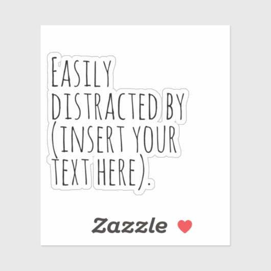 Gemakkelijk afgeleid door (voeg hier jouw tekst in sticker (Vel)