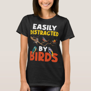 Gemakkelijk afgeleid door vogels die vogels kijken t-shirt