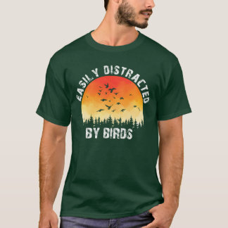 Gemakkelijk afgeleid door vogels Vogelliefhebber f T-shirt