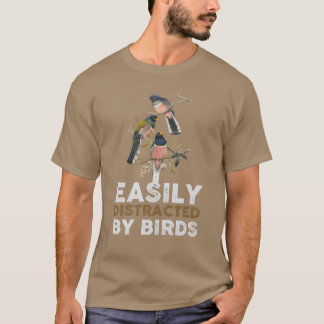 Gemakkelijk afgeleid door vogels Vogelliefhebber r T-shirt