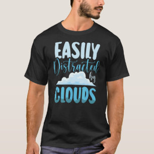 Gemakkelijk afgeleid door wolken weersvoorspelling t-shirt