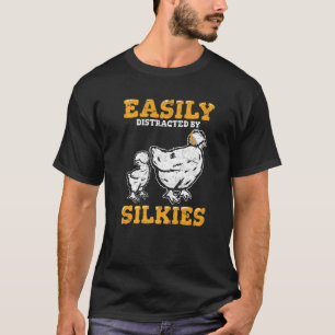 Gemakkelijk Afgeleid Door Zijdehoenders Fluffy Zi T-shirt