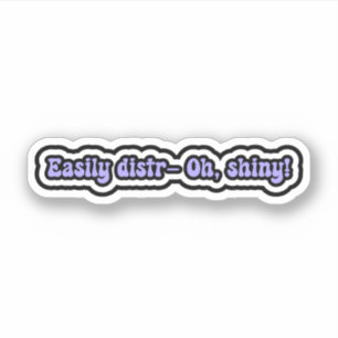 Gemakkelijk distr- Oh, glanzend! Grappige ADHD-her Sticker