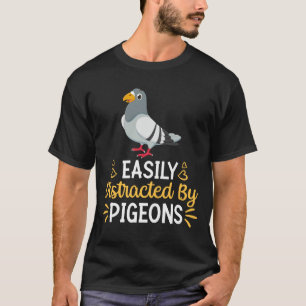 Gemakkelijk verstoord door duiven t-shirt