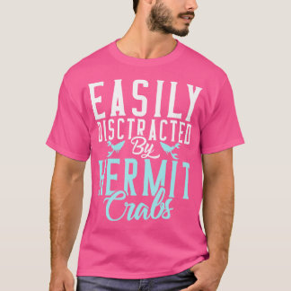 Gemakkelijk verstoord door heremietkrabben t-shirt