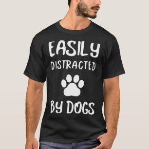 Gemakkelijk verstoord door honden Hondenliefhebber T-shirt