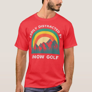 Gemakkelijk verstoord door sneeuwGolf Funny Winter T-shirt
