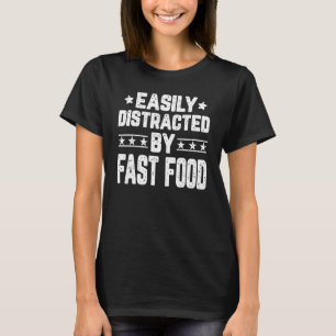 Gemakkelijk verstoord door snel voedsel t-shirt