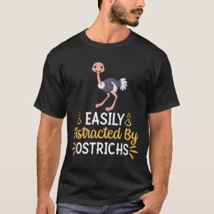 Gemakkelijk verstoord door struisvogels t-shirt