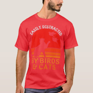 Gemakkelijk verstoord door vogels en katten, grapp t-shirt