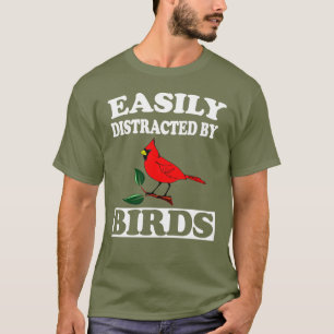Gemakkelijk verstoord door vogels T-Shirt Funny Bi
