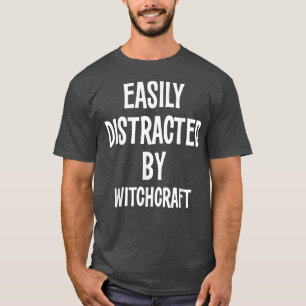 Gemakkelijk verstoord door Witchcraft Funny Gift 7 T-shirt
