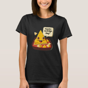Gemiddelde dag van Nacho niet uw woordspeling T-shirt