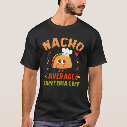 Gemiddelde Nacho Cafetaria Chef Taco Cinco De Mayo T-shirt (Voorkant)