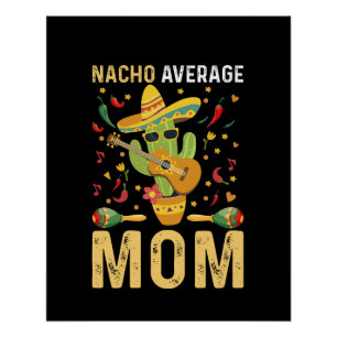 Gemiddelde Nacho Moeder Humor Moeder Mexicaanse Gr Perfect Poster