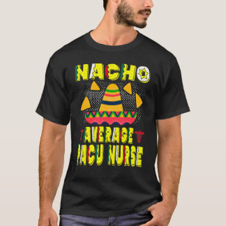 Gemiddelde Nacho Pacu Verpleegkundige Cinco De May T-shirt