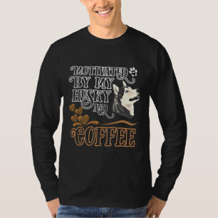 Gemotiveerd door mijn husky en koffie t-shirt