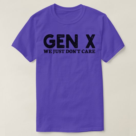 Gen X het kan ons gewoon niet schelen T-shirt (Design voorkant)