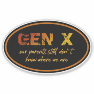 Gen X: Onze ouders weten nog steeds niet waar we z Sticker