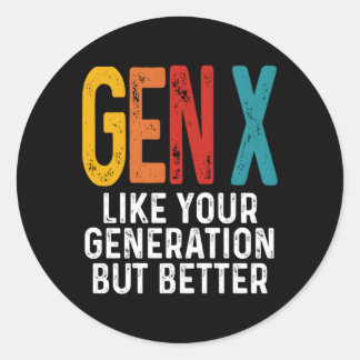 Gen X zoals uw generatie maar betere generatie X Ronde Sticker
