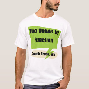 Gen z Te Online om te Functioneren Raak Gras Bro T-shirt