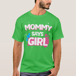 gender onthult feestcadeaus , mama zegt meisje , t t-shirt