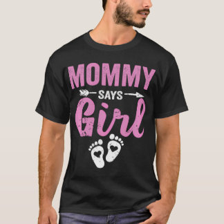 Gender Reveal Mama Zegt Meisje Familie Baby Party T-shirt