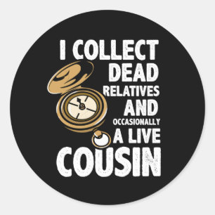 Genealogie histoor I Collect Dead Relatives Ronde Sticker