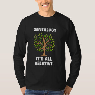 Genealogie is alle relatieve stamboom historicus G T-shirt